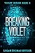 Breaking Violet