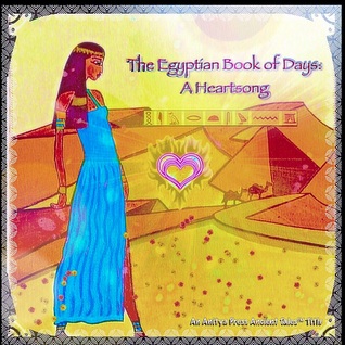 The Egyptian Book of Days: A Heartsong
