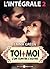 Toi + Moi - L'un contre l'autre - l'intégrale 2