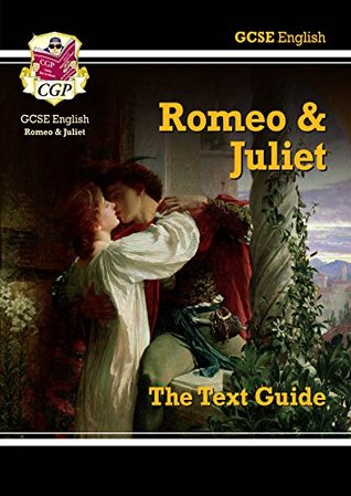 Grade 9-1 GCSE English Shakespeare Text Guide - Romeo & Juliet: perfect for catch-up, assessments and exams in 2021 and 2022 (CGP GCSE English 9-1 Revision)