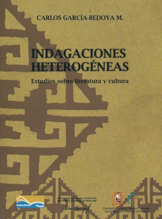 Indagaciones heterogéneas. Estudios sobre literatura y cultura