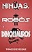 Ninjas, robôs e dinossauros