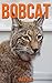 Bobcat: Children Book of Fun Facts & Amazing Photos on Animals in Nature - A Wonderful Bobcat Book for Kids aged 3-7