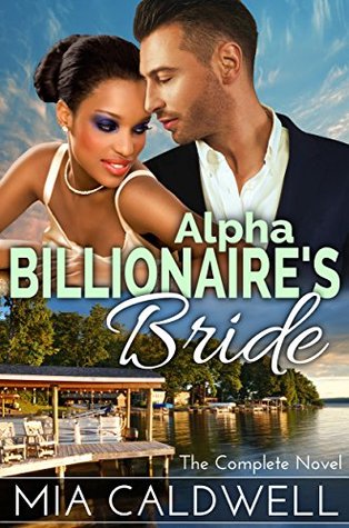 Alpha Billionaire's Bride: The Complete Novel (Kindle Edition)