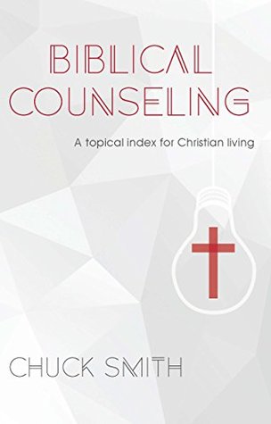 Biblical Counseling: A Topical Index for Christian Living