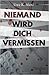 Niemand wird dich vermissen