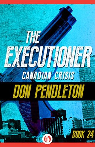 Canadian Crisis (The Executioner, #24)