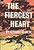 The Fiercest Heart