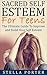 Sacred Self Esteem for Teens: The Ultimate Guide to Build and Improve Your Self Esteem (self esteem, low self esteem, self help)