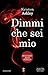 Dimmi che sei mio (Mystery Man, #2) by Kristen Ashley