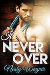 It's Never Over by Nealy Wagner