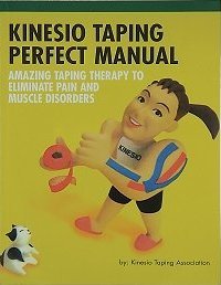 Kinesio Taping Perfect Manual: Amazing Taping Therapy to Eliminate Pain and Muscle Disorders