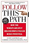 Follow This Path: How the World's Greatest Organizations Drive Growth by Unleashing Human Potential