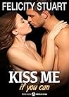 Kiss me (if you c...