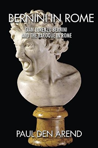 Bernini in Rome: Gian Lorenzo Bernini and the Baroque in Rome (Kindle Edition)