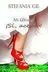 Mi último: Sí, acepto.: Romance, comedia y erotismo (Spanish Edition)