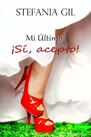 Portada de Mi último: Sí, acepto.: Romance, comedia y erotismo, de Stefania Gil