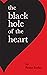 The Black Hole of the Heart
