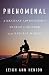 Phenomenal: A Hesitant Adventurer's Search for Wonder in the Natural World
