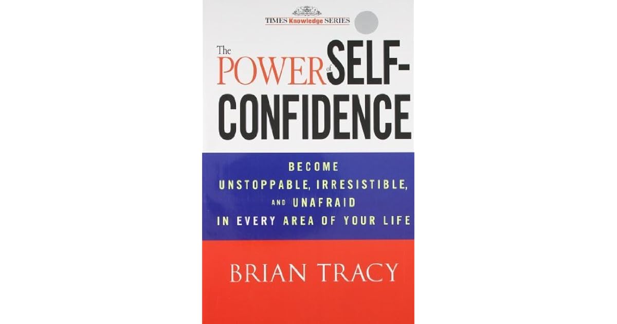 The Power of Self-Confidence by Brian Tracy