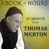 Thomas Merton: Hermit at the Heart of Things