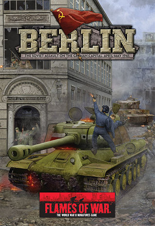 Flames of War: Berlin: The Soviet Assault on the German Capital (Paperback)