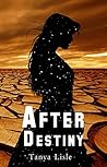 After Destiny by Tanya Lisle