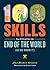 100 Skills You'll Need for the End of the World (as We Know It)