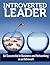 LEADERSHIP: Introverted Leader: Be Successful in Business and Networking as an Introvert (Communication, Introvert, Quiet, Networking) (Personality Types, ... Goal Setting, Introverted Leader Book 1)