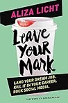 Book cover for Leave Your Mark: Land Your Dream Job. Kill It in Your Career. Rock Social Media.