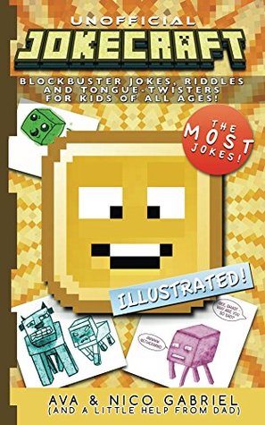 Jokecraft: Blockbuster Minecraft Jokes for Kids of All Ages!: Over 150+ Jokes, Riddles, and Tongue-Twisters! (Jokecraft: The Ultimate Video Game Joke Books and Riddles!)