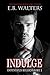 Indulge (Infinitus Billionaire, #2)