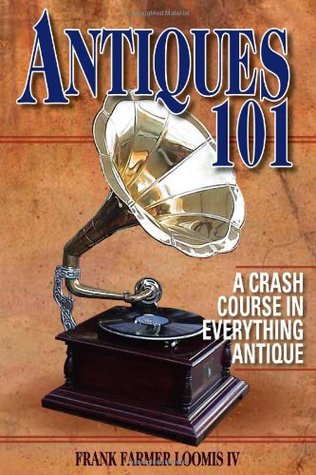 Antiques 101: A Crash Course in Everything Antique (Paperback)
