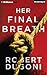 Her Final Breath by Robert Dugoni