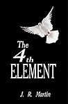 The 4th Element by J.R.  Martin