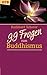 99 Fragen zum Buddhismus