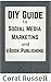 The DIY Guide to Social Media Marketing and eBook Publishing