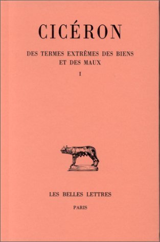 Ciceron, des termes extremes des biens et des maux: Livres I-II (Paperback)