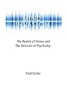 Mind Invasion: The Reality of Voices and the Delusion of Psychiatry