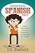 Spanish: Learn Basic Spanish Fast: Learn Beginner Spanish Phrases and Vocabulary in 7 Days!