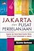 Jakarta dan Pusat Perbelanjaan: Sejarah dan Seluk-Beluk Kondisi Bisnis Properti Pusat Perbelanjaan di Jakarta