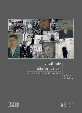 Yüzümde Nâzım İzi Var: Nâzım'ın Bursa'daki İnsanları