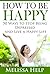 How to Be Happy by Melissa Help