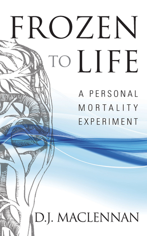 Frozen to Life: A Personal Mortality Experiment (Paperback)