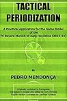 Tactical Periodization: A Practical Application for the Game Model of the FC Bayern Munich of Jupp Heynckes (2011-2013) Tactical Periodization: A Practical Application for the Game Model of the FC Bayern Munich of Jupp Heynckes (2011-2013)