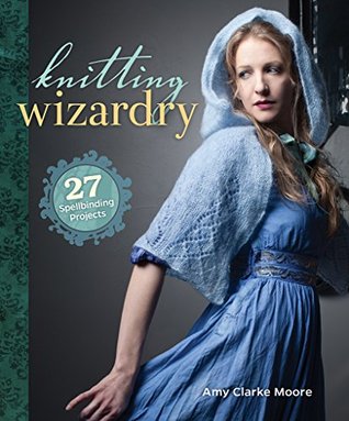 Knitting Wizardry: 27 Spellbinding Projects (Kindle Edition)