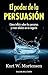 El poder de la persuasión: Cómo influir sobre las personas y crear aliados en tu negocio (Spanish Edition)