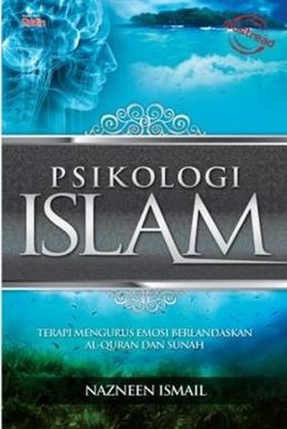 Psikologi Islam: Terapi Mengurus Emosi Berlandaskan Al-Quran dan Sunah