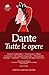 Tutte le opere by Dante Alighieri