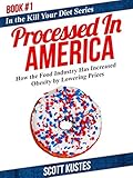 Processed In America: How the Food Industry Has Increased Obesity by Lowering Prices